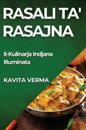 Rasali ta' Rasajna: Il-Kulinarja Indjana Illuminata by Kavita Verma 9781835790441