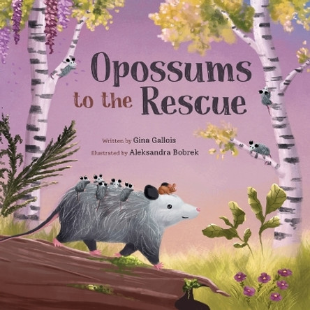 Opossums to the Rescue by Gina Gallois 9781954322110