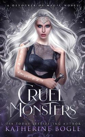 Cruel Monsters: An Epic Fantasy Romance by Katherine Bogle 9798451311370
