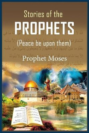 Stories of the Prophets: Prophet Moses by Ibn Kathir 9781643542942