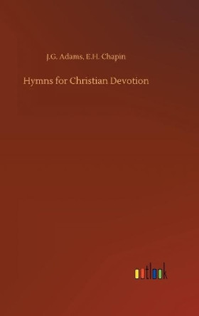 Hymns for Christian Devotion by J G Chapin E H Adams 9783734070051