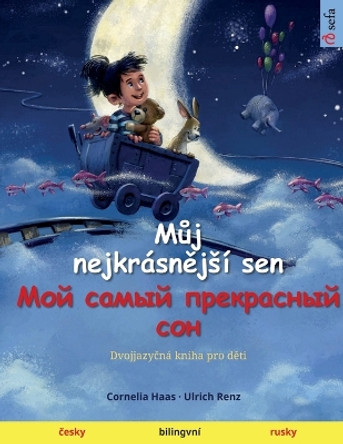 M&#367;j nejkrásn&#283;jsí sen - &#1052;&#1086;&#1081; &#1089;&#1072;&#1084;&#1099;&#1081; &#1087;&#1088;&#1077;&#1082;&#1088;&#1072;&#1089;&#1085;&#1099;&#1081; &#1089;&#1086;&#1085; (&#269;esky - rusky) by Cornelia Haas 9783739944524