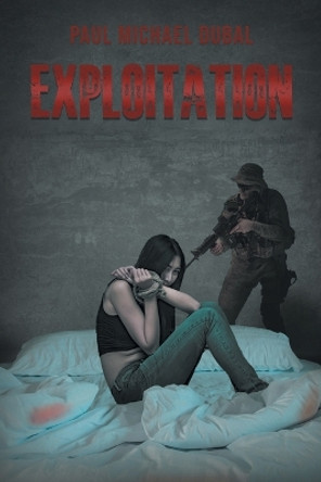 Exploitation by Paul Michael Dubal 9781958122815