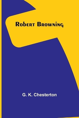 Robert Browning by G K Chesterton 9789357979627