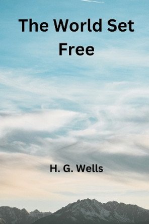 The World Set Free by H G Wells 9789395675819