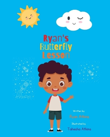 Ryans Butterfly Lesson by Ryan Atkins 9798211109681