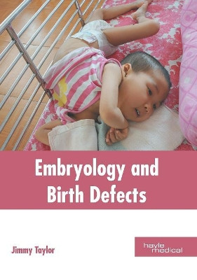 Embryology and Birth Defects by Jimmy Taylor 9781632414946