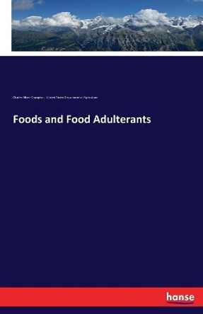 Foods and Food Adulterants by Charles Albert Crampton 9783744670241