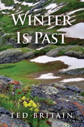 Winter Is Past by Ted Britain 9781637644485