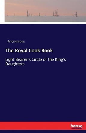 The Royal Cook Book by Anonymous 9783744792448