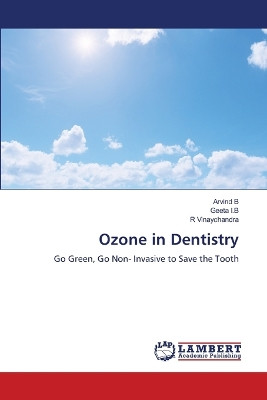 Ozone in Dentistry by Arvind B 9786206146100