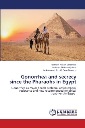 Gonorrhea and secrecy since the Pharaohs in Egypt by Somaih Hasan Mohamed 9786206151791