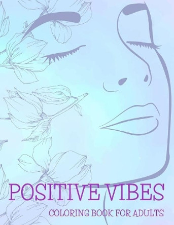 Positive Vibes Coloring Book for Adults: 50 Motivational Quotes For Good Vibes, Positive Affirmations and Stress Relaxation, Simple Large Print Pages For Relaxation Anti-Stress For Seniors Beginners Girls and More by Education Colouring 9783986111113