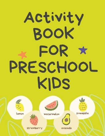 Activity Book for Preschool Kids.Contains the Alphabet, Tracing Letters, Coloring Pages, Prepositions, Crosswords, Maze and Many More. by Cristie Publishing 9784294685952