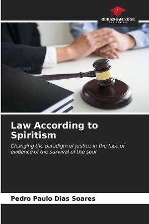 Law According to Spiritism by Pedro Paulo Dias Soares 9786206539308