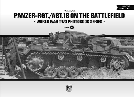Panzer-Rgt./Abt.18 on the Battlefield by Tom Cockle 9786156602237