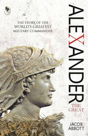 Alexander : The Great by Jacob Abbott 9788175993143