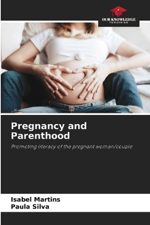 Pregnancy and Parenthood by Isabel Martins 9786205589298