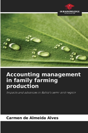 Accounting management in family farming production by Carmen de Almeida Alves 9786205776773