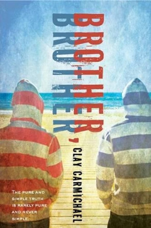 Brother, Brother by Clay Carmichael 9781596437432