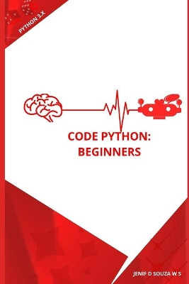 Code Python: Beginners by Jenif D Souza W S 9789354262166