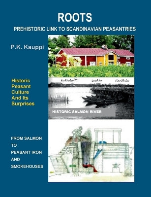 Roots: Prehistoric Link To Scandinavian Peasantries by P K Kauppi 9789523304161