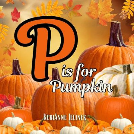 P is for Pumpkin by Kerianne N Jelinek 9789543690152