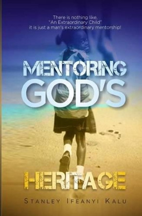 Mentoring God's Heritage by Stanley Ifeanyi Kalu 9789782873613