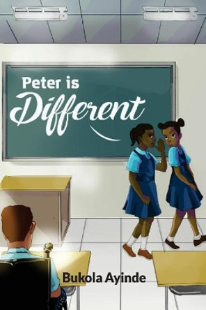 Peter Is Different by Bukola Ayinde 9789789648924