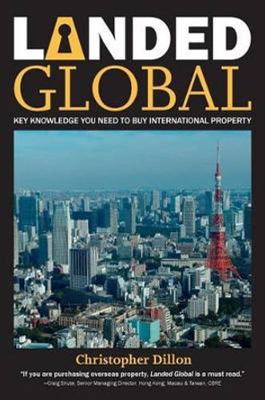 Landed Global: Key Knowledge You Need to Buy International Property by Christopher Dillon 9789881714763