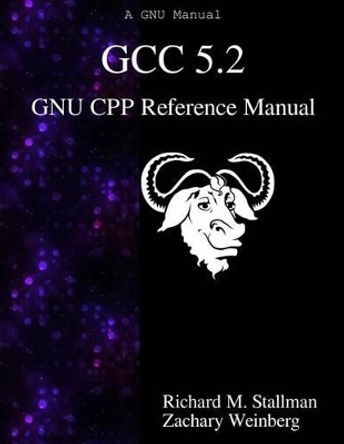 Gcc 5.2 Gnu Cpp Reference Manual by Richard M Stallman 9789888381708