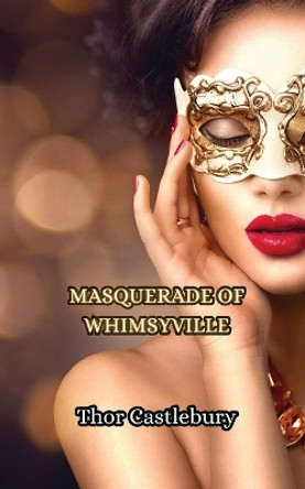 Masquerade of Whimsyville by Thor Castlebury 9789916346402