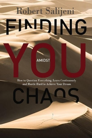 Finding You Amidst Chaos: How to Question Everything, Learn Continuously and Hustle Hard to Achieve Your Dreams by Sonia Soneni Dube 9789990808391