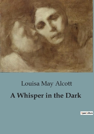 A Whisper in the Dark by Louisa May Alcott 9791041820320