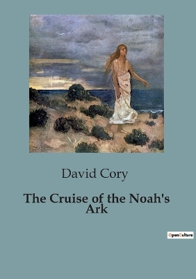 The Cruise of the Noah's Ark by David Cory 9791041827749