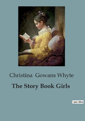 The Story Book Girls by Christina Gowans Whyte 9791041952748