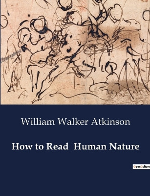 How to Read Human Nature by William Walker Atkinson 9791041985166