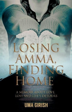 Losing Amma, Finding Home by Uma Girish 9789381398807