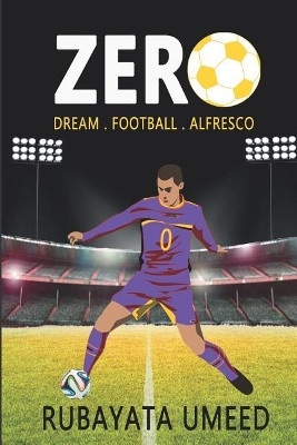 Zero: Dream. Football. Alfresco by Rubayata Umeed 9789386897800