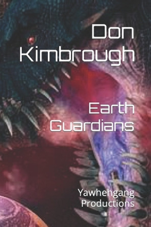 Earth Guardians: Yawhehgang Productions by Don Kimbrough 9798362216504