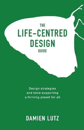 The Life-centred Design Guide by Lutz 9780645326659