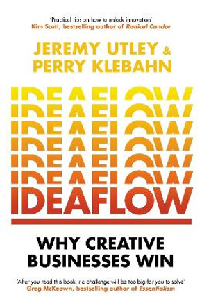 Ideaflow: Why Creative Businesses Win by Jeremy Utley