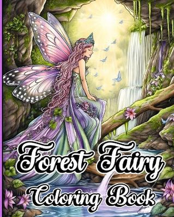 Forest Fairy Coloring Book: Grayscale Adult Coloring Pages with Mythical Creatures for Teens and Woman by Sophia Caleb 9798211161504