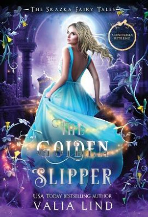 The Golden Slipper: A Cinderella Retelling by Valia Lind 9798218066710