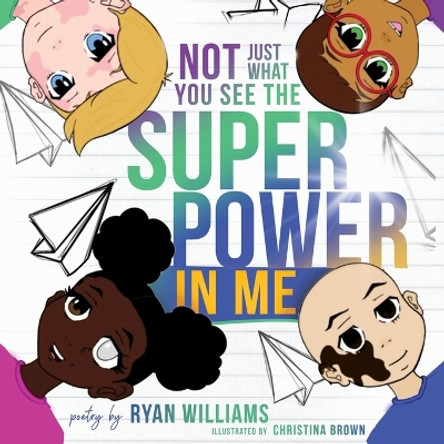 Not Just What You See the Super Power in Me by Ryan Williams 9798218162917