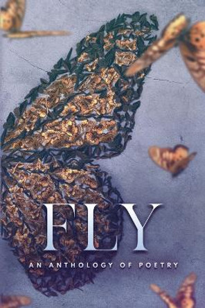Fly an Anthology of Poetry by Jeanette Barroso 9798218227623
