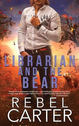 Librarian and The Bear: Oak Fast Fated Mates Book 5 by Rebel Carter 9798351961620