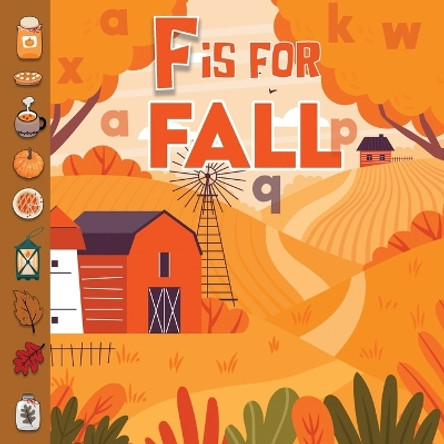 F is For Fall: Fun Learning Autumn/Fall Words Alphabet A-Z Book For Toddlers, Preschoolers and Kids by Sophie Davidson 9798353423171
