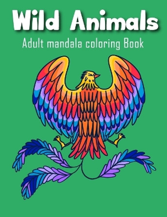 Wild Animals Adult Mandala Coloring Book: Stress Relief and Relaxation Mindfulness Coloring by Nuri Books 9798373342483