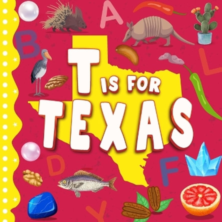T is for Texas: The Lone Star State Alphabet Book For Kids Learn ABC & Discover America States by Sophie Davidson 9798395538222